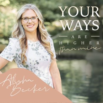 Your Ways Are Higher Than Mine