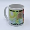 Where Will You Spend Eternity? - Cup or Mug Available