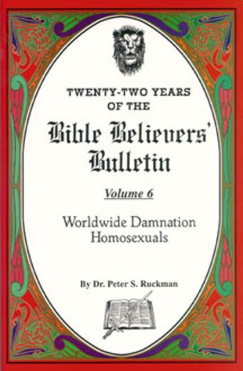Worldwide Damnation/Homosexuals - Bible Believers' Bulletin Volume 6