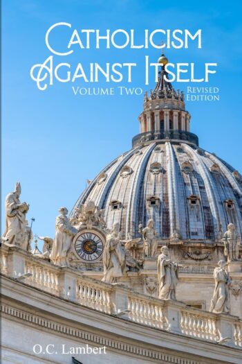 Catholocism  Agaianst Itself - Volume 2